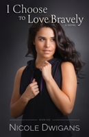 I Choose to Love Bravely: A Novel 1732138613 Book Cover