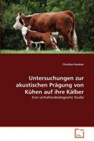 Untersuchungen zur akustischen Prägung von Kühen auf ihre Kälber: Eine verhaltensbiologische Studie 3639380789 Book Cover