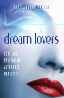 Dream Lovers: Love and Passion in Alternate Realities 0978533437 Book Cover