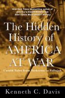 The Hidden History of America at War: Untold Tales from Yorktown to Fallujah 140132410X Book Cover