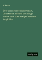 Über eine neue Schildkrötenart, Cinosternon effeldtii und einige andere neue oder weniger bekannte Amphibien (German Edition) 3386350569 Book Cover