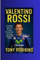 Valentino Rossi: A Complete History of Passion, Perseverance, and Legacy in Motorcycle Racing B0FP9CBLBD Book Cover