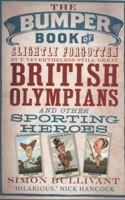 Bumper Book of Slightly Forgotten But Nevertheless Still Great British Olympians and Other Sporting Heroes 1780332300 Book Cover