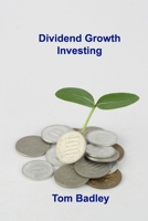 Dividend Growth Investing: Achieve Early Retirement with Dividend Stocks 1806032643 Book Cover