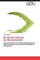 El Eterno Retorno de Quetzalcoatl 1091354359 Book Cover