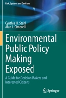 Environmental Public Policy Making Exposed: A Guide for Decision Makers and Interested Citizens (Risk, Systems and Decisions) 3030321320 Book Cover