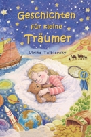 Geschichten für kleine Träumer: Zum gemeinsamen Vorlesen, Kuscheln und Träumen (German Edition) B0GNT7T8DC Book Cover