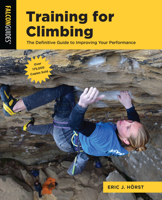 Training for Climbing: The Definitive Guide To Improving Your Performance (Volume 4) 1493086189 Book Cover