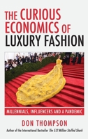 The Curious Economics of Luxury Fashion: Millennials, Influencers and a Pandemic 1777563216 Book Cover