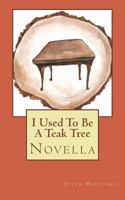 I Used to Be a Teak Tree 1979080259 Book Cover