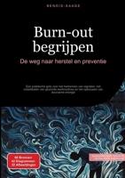 Burn-out begrijpen: De weg naar herstel en preventie: Een praktische gids voor het herkennen van signalen, het ontwikkelen van gezonde werkroutines en het opbouwen van duurzame energie (Dutch Edition) 3384516613 Book Cover
