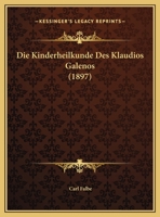 Die Kinderheilkunde Des Klaudios Galenos 1161106502 Book Cover