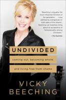 Undivided: Coming Out, Becoming Whole, and Living Free from Shame 0062439901 Book Cover