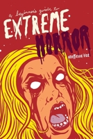 A Beginner's Guide to Extreme Horror 1087969972 Book Cover