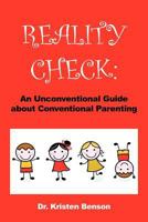Reality Check: An Unconventional Guide about Conventional Parenting 1477281177 Book Cover