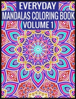 Everyday Mandalas Coloring Book Volume 1: 100 Page with one side s mandalas illustration Adult Coloring Book Mandala Images Stress Management Coloring ... book over brilliant designs to color 1697413102 Book Cover