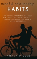 MINDFUL RELATIONSHIP HABITS: THE 12 MOST IMPORTANT PRACTICES FOR COUPLES TO ENHANCE INTIMACY, NURTURE CLOSENESS, AND GROW A DEEPER CONNECTION B08P1CFG97 Book Cover
