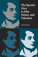 The Byronic Hero in Film, Fiction, and Television 0809329387 Book Cover