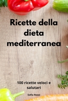 Ricette della dieta mediterranea: 100 ricette veloci e salutari 180255291X Book Cover