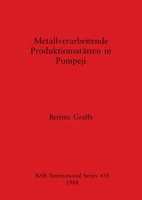 Metallverarbeitende Produktionsstätten in Pompeji (BAR International) 0860545598 Book Cover