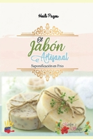 El Jabón Artesanal: Saponificación en Frio B086B1H1ZL Book Cover