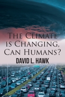 The Climate is Changing, Can Humans? 1967361347 Book Cover