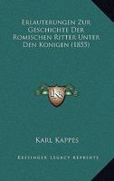 Erlauterungen Zur Geschichte Der Romischen Ritter Unter Den Konigen (1855) 1161163824 Book Cover