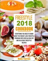 Freestyle 2018 Cookbook: Everything You Need to Know about the Weight Loss Freestyle Program with Over 60 Healthy and Delicious Freestyle Recipes 1720540225 Book Cover