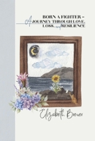 Born A Fighter - A Journey Through Love, Loss, and Resilience B0F7F5R2Q4 Book Cover