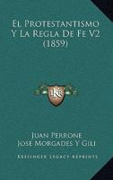 El Protestantismo Y La Regla De Fe V2 (1859) 1161154035 Book Cover