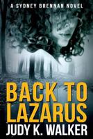 Back to Lazarus: A Sydney Brennan Novel 1500916455 Book Cover