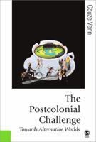 The Postcolonial Challenge: Towards Alternative Worlds (Published in association with Theory, Culture & Society) 0761971629 Book Cover