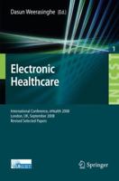 Electronic Healthcare: First International Conference, eHealth 2008, London, September 8-9, 2008. Revised Selected Papers (Lecture Notes of the Institute ... and Telecommunications Engineering) 3642004121 Book Cover