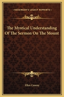 The Mystical Understanding Of The Sermon On The Mount 1425371566 Book Cover