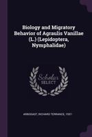 Biology and Migratory Behavior of Agraulis Vanillae (L.) 1017041229 Book Cover