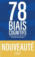 78 Biais Cognitifs - Comprendre comment notre cerveau nous trompe et influence nos décisions quotidiennes.: Un guide clair et scientifique pour comprendre nos erreurs de jugement (French Edition) B0FPFNJDYR Book Cover