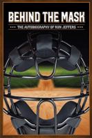 Behind the Mask: The Autobiography of Ron Jeffers 1984566342 Book Cover