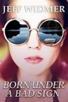Born Under a Bad Sign: A Novel 0578458896 Book Cover