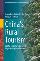 China's Rural Tourism: Digital Economy Empowers High-Quality Development (Resilient and Friendly Living Environments) 9819594014 Book Cover