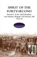 Spirit Of The Forty-Second: Narrative Of The 42nd Battalion, 11th Infantry Brigade 3rd Division, AIF 1914-18 1845748697 Book Cover