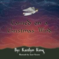 Carried on a Christmas Wind 1716395224 Book Cover