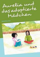 Aurelia und das adoptierte Mädchen 3837089479 Book Cover