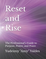 Reset and Rise: The Professional’s Guide to Purpose, Power, and Peace B0GWPZZ5WL Book Cover