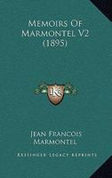 Memorie Sulla Vita del Signor G. Francesco Marmontel, Vol. 2: Scritte Da Lui Medesimo (Classic Reprint) 114655611X Book Cover