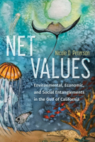 Net Values: Environmental, Economic, and Social Entanglements in the Gulf of California 081655479X Book Cover