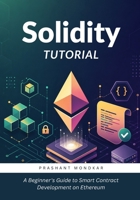 Solidity Tutorial: A Beginner's Guide to Smart Contract Development on Ethereum B0H9VHFFDQ Book Cover