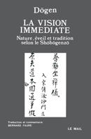 La Vision immédiate: Nature, éveil et tradition selon le Shobogenzo 290395108X Book Cover