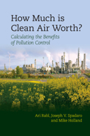 How Much Is Clean Air Worth?: Calculating the Benefits of Pollution Control 1107043131 Book Cover