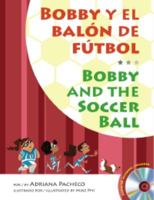 Bobby and the Soccer Ball (Bilingual English-Spanish with Audio CD) 098380463X Book Cover