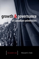 Growth and Governance of Canadian Universities: An Insider's View 0774810246 Book Cover